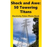 Shock and Awe: 50 Towering Titans: Electricity Pylon Photo Book