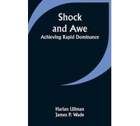 Shock and Awe - Achieving Rapid Dominance