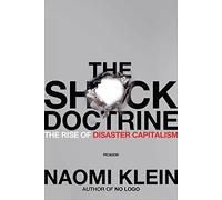 Shock Doctrine: The Rise of Disaster Capitalism