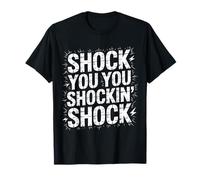 Shock You You Shockin' Shock Electri el Puns - Camiseta