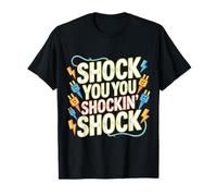 Shock You You Shockin' Shock Electri el Puns - Camiseta