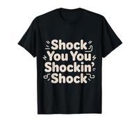 Shock You You Shockin' Shock Electri el Puns - Camiseta