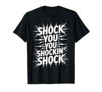Shock You You Shockin' Shock Electri el Puns |- Camiseta