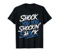 Shock You You Shockin' Shock Electri el Puns - Camiseta