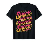 Shock You You Shockin' Shock Electri el Puns - Camiseta