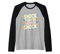 Shock You You Shockin' Shock Electri el Puns - Camiseta Manga Raglan