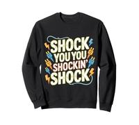 Shock You You Shockin' Shock Electri el Puns - Sudadera