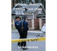 Shocking Crimes In Canada: True Crime Canada (True Crime Story)