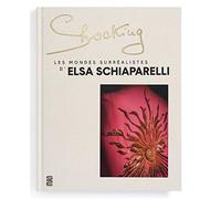Shocking: Les mondes surréalistes d'Elsa Schiaparelli