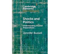 Shocks and Politics: Understanding Disaster Preparedness (Elements in the Politics of Development)