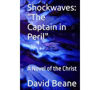 Shockwaves: “The Captain in Peril": A Novel of the Christ