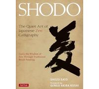 Shodo: The Quiet Art of Japanese Zen Calligraphy, Learn the Wisdom of Zen Through Traditional Brush Painting