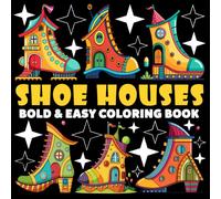 Shoe Houses Coloring Book | Bold and Easy Coloring Book: 70 Pages - 8.5" x 8.5" - For Whimsical Houses Lovers (Bold & Easy Coloring Book Series)