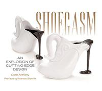 Shoegasm: An Explosion of Cutting Edge Shoe Design