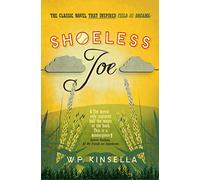 Shoeless Joe: The Classic Literary Fiction Novel That Inspired Field of Dreams
