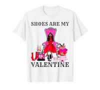 Shoes Are My Valentine Black Queens Melanin Mujeres Chica Reina Camiseta