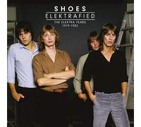 Shoes - Elektrafied. The Elektra Years 1979-1982