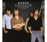 Shoes - Elektrafied. The Elektra Years 1979-1982