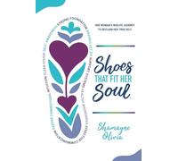 Shoes That Fit Her Soul: One Woman's Midlife Journey to Reclaim Her True Self