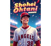 Shohei Ohtani Biography for Kids: A Colorful Illustrated Biography Book for Children