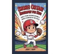 shohei ohtani biography for kids: How a Young Dreamer Became a World Champion in Two Roles