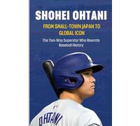 Shohei Ohtani From Small-Town Japan to Global Icon: The Two-Way Superstar Who Rewrote Baseball History