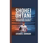 SHOHEI OHTANI: How He Became the Face of International Baseball