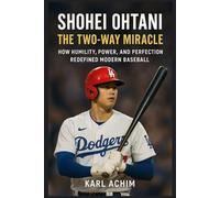 Shohei Ohtani The Two-Way Miracle: How Humility, Power, and Perfection Redefined Modern Baseball