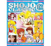 Shojo classic. Anni '70-'80. Enciclopedia anime (Anime cult enciclopedia)