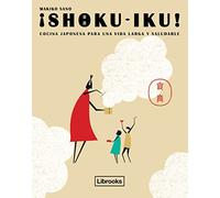 ¡Shoku-Iku! Cocina Japonesa Para Una Vida Larga y Saludable (Cooking Librooks)