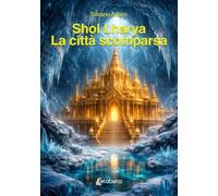 Shol Lharya. La città scomparsa