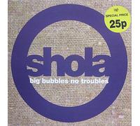 Shola - Big Bubbles, No Troubles