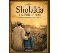 Sholakia - The Field of Faith: The Story of South Asia’s Largest Eidgah