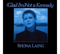 Shona Laing - (Glad I'm) Not A Kennedy