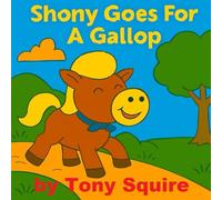 SHONY GOES FOR A GALLOP: Story and Colouring Book