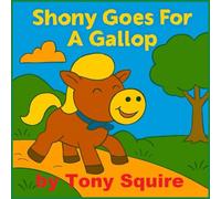 Shony Goes For A Gallop - Story and Colouring Book (The Shony the Pony Stories)