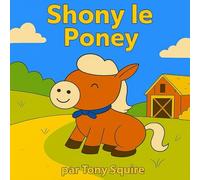 SHONY LE PONEY: Livre d’histoires et de coloriage