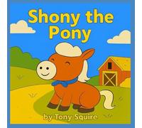 SHONY THE PONY: Story and Colouring Book (The Shony the Pony Stories)