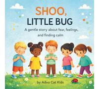 Shoo, Little Bug: A Gentle Story About Fear, Feelings, and Finding Calm (Advo Cat Kids Series)