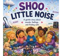 Shoo Little Noise: A Gentle Story About Sounds, Feelings, and Finding Calm (Advo Cat Kids Series)