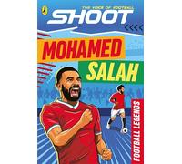 Shoot: Football Legends: Mohamed Salah: The action-packed illustrated football book
