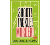 Shoot! Tackle! Murder!: A Tragicomedic, Murder Mystery (Standalone Tales of Northern Folk)