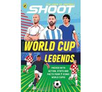Shoot: World Cup Legends: The action-packed illustrated football World Cup book (Shoot Football Legends)