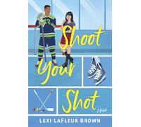 Shoot Your Shot: A Hockey Rom-Com