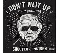 Shooter Jennings - Don't Wait Up (For George) [Vinilo]