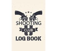 Shooting Club Log Book: Handy Target Diagrams With Grid For An Accomplished Shooter. Essential Handbook To Keep Track Of Your Shots, And Write ... Weapon You Own. Pocket Size (Target Shooting)