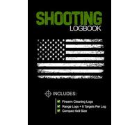 Shooting Log Book: For Beginners and Professionals to Record Shooting Data | Includes Target Diagrams & Firearm Cleaning Logs | Compact 6×9 Size, Carry in Your Range Bag
