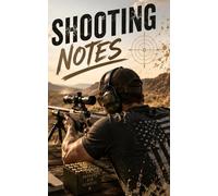 Shooting Notes: Sport Shooting Lined Notebook for Shooters, Range Training, Precision Practice and Competition Notes
