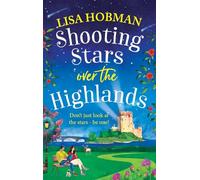 Shooting Stars over the Highlands: A BRAND NEW feel-good, escapist romantic read from Lisa Hobman (The Scottish Highland series, 4)