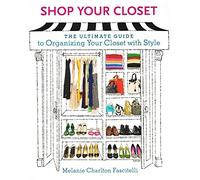 Shop Your Closet: The Ultimate Guide to Organizing Your Closet with Style